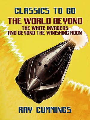 cover image of The World Beyond, the White Invaders and Beyond the Vanishing Moon